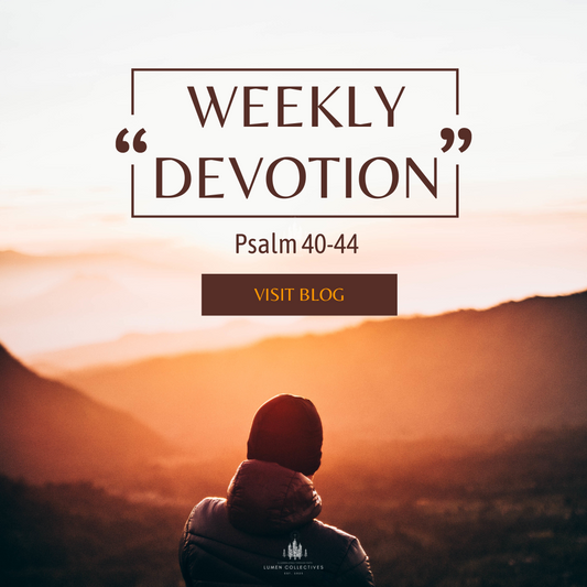 Weekly Devotion ( Psalm 40-44)