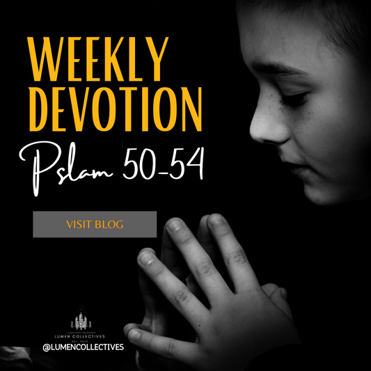 Weekly Devotion ( Psalm 50-54)